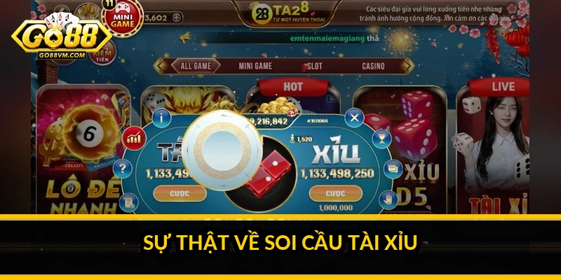 Tài Xỉu Go88: luật chơi, cửa cược và sự thật về soi cầu Sự thật về soi cầu Tài Xỉu